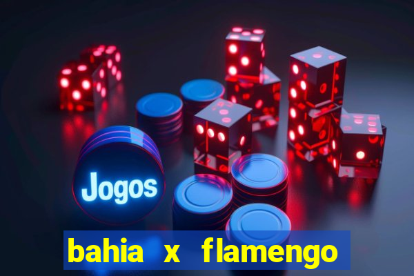 bahia x flamengo ao vivo hd